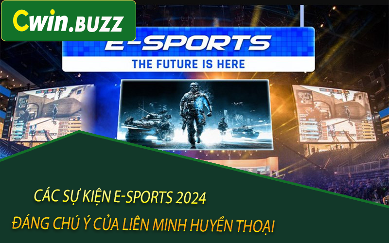 Các sự kiện E-Sports 2024 đáng chú ý của Liên Minh Huyền Thoại